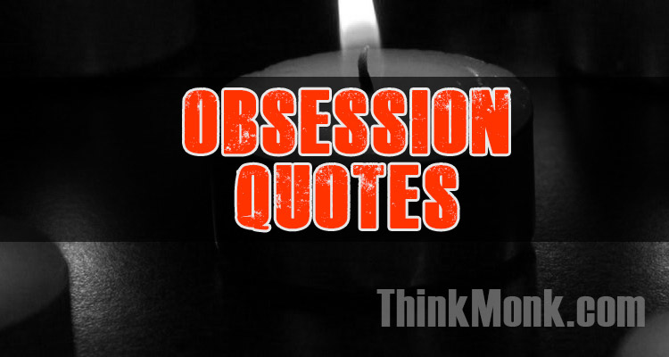 Famous Obsession Quotes
